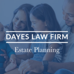 Estate Planning services | Dayes Law Firm