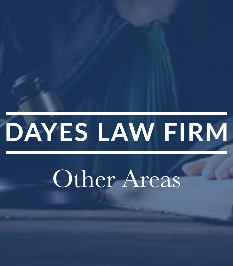 Dayes Law Firm | Other Areas of Practice